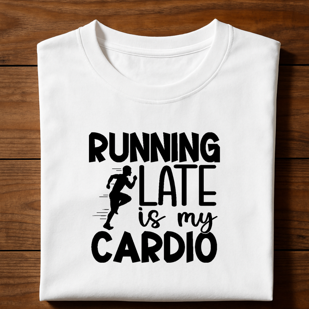 Running late is my Cardio